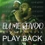 Eu Me Rendo (Playback)