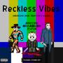 Reckless Vibes (Explicit)