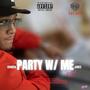 Party With Me, Pt. 2 (feat. BossLife Big Spence) [Explicit]