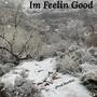 Im Feelin Good (feat. Starkie) [Explicit]