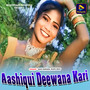 Aashiqui Deewana Kari