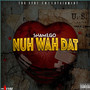 Nuh Wah Dat (Explicit)