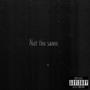 Not the same (feat. Trigger G)