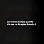 Carlinhos Chapa quente Várias na Dragão Bolado 1 (Explicit)