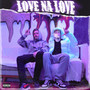 Love Na Love (Explicit)