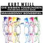 Weill: Die Sieben Todsunden / Mahagonny Songspiel