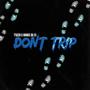 DONT TRIP (Explicit)