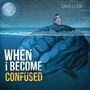 When I Become Confused