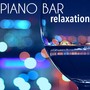 Piano Bar Relaxation – Jazz Music: Relaxing Smooth Jazz Music for Dinner Background & Cocktail Party