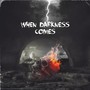 When Darkness Comes