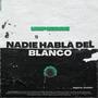 NADIE HABLA DEL BLANCO (Explicit)