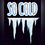 So Cold (Explicit)