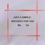 JUST A SIMPLE :BIRTHDAY FOR YOU Ms.Gu