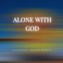 ALONE WITH GOD