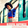 Blissful Happiness with Binaural Beats - Emotional Elevation, Brainwave Entrainment