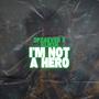 I'm Not A Hero (Explicit)