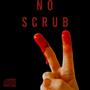 NO SCRUB (feat. City P.M. & Lul Freshy)