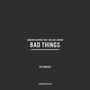 Bad Things (The Remixes)