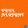 FEEL ALRIGHT (feat. Philmatic) [Explicit]