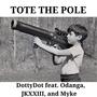 Tote the Pole (feat. Odanga, JKXXIII & Myke) [Explicit]