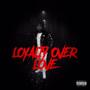 Loyalty Over Love (Explicit)