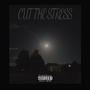 Cut The Stress (Explicit)