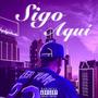 Sigo aquí (Explicit)