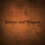 Skates and Wagons Ep