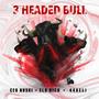 3 Headed Bull (feat. L.A Riich & Eli Red) [Explicit]