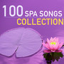 100 Spa Songs Collection - Healthy Lifestyle Music for Chilling, Spas & Wellness Center Collective