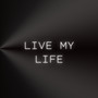 Live My Life (Explicit)
