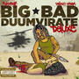 BIG BAD DUUMVIRATE (DELUXE) [Explicit]