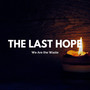 The Last Hope