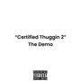 Certified Thuggin 2 (The Demo) [Explicit]