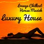 Luxury House - Lounge Chillout House Muziek voor Romantische Avond en Fitness Oefeningen