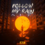 Follow My Rain