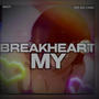 BREAK MY HEART (Explicit)