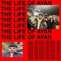 THE LIFE OF AYAN (DELUXE EDITION) [Explicit]