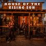 House of the Rising Sun