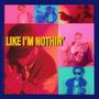 Like Im Nothin' (Explicit)