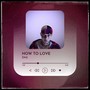 HOW TO LOVE