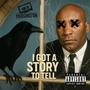 I Got A Story To Tell (Explicit)