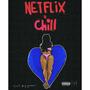 Netflix & chill (feat. Big Donny ) [Explicit]