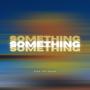 SOMETHING (Explicit)