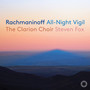 Rachmaninoff: All-Night Vigil, Op. 37 