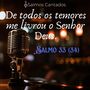 Salmo 33 (34) - De Todos os Temores Me Livrou o Senhor Deus.