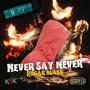 Never Say Never (Explicit)