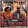 Maybe it 's you!, Vol. 1 Pt. 1 (Explicit)