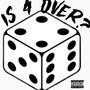 Is 4 Over? (EP) [Explicit]