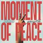 Moment of Peace (Explicit)